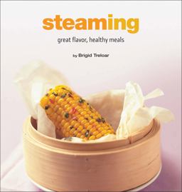 Steaming Great Flavor, Healthy Meals  9780794608101 Front Cover
