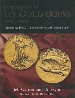 Encyclopedia of U. S Gold Coins 1795-1933 Circulating, Proof, Commemorative, and Pattern Issues 2nd 9780794822545 Front Cover