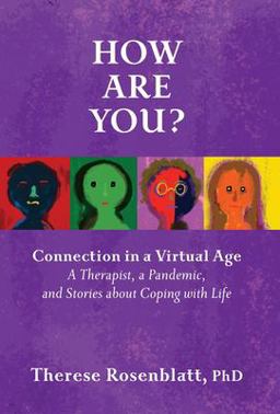 How Are You? Connection in a Virtual Age A Therapist, a Pandemic, and Stories about Coping with Life  9780795353154 Front Cover