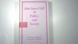 John Stuart Mill on Politics and Society