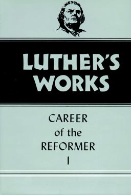 Luther's Works, Volume 31 Career of the Reformer I  9780800603311 Front Cover