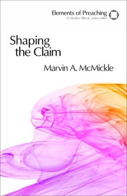 Shaping the Claim Moving from Text to Sermon  9780800604295 Front Cover