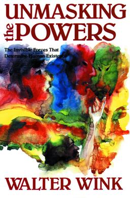 Unmasking the Powers The Invisible Forces That Determine Human Existence  9780800619022 Front Cover
