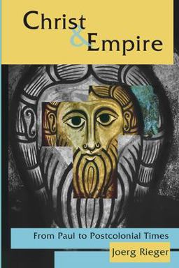 Christ and Empire From Paul to Postcolonial Times  9780800620387 Front Cover