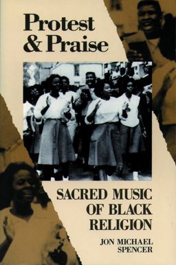 Protest and Praise Sacred Music of Black Religion  9780800624040 Front Cover
