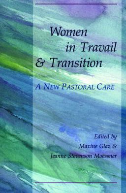Women in Travail and Transition A New Pastoral Care  9780800624200 Front Cover