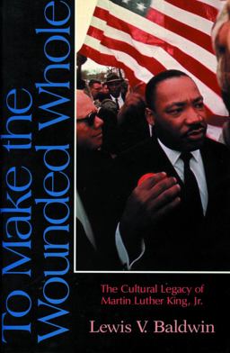 To Make the Wounded Whole The Cultural Legacy of Martin Luther King Jr  9780800625436 Front Cover