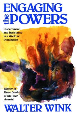 Engaging the Powers Discernment and Resistance in a World of Domination  9780800626464 Front Cover