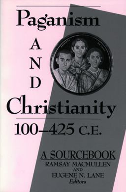 Paganism and Christianity, 100-425 C. E. A Sourcebook  9780800626471 Front Cover