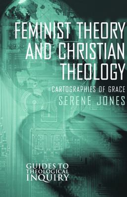 Feminist Theory and Christian Theology Cartographies of Grace  9780800626945 Front Cover