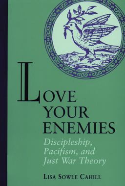 Love Your Enemies Discipleship, Pacifism, and Just War Theory  9780800627003 Front Cover