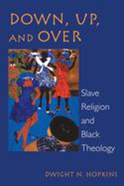 Down, up, and Over Slave Religion and Black Theology  9780800627232 Front Cover