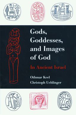 Gods, Goddesses, and Images of God In Ancient Israel  9780800627898 Front Cover