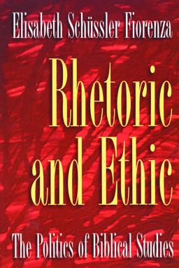 Rhetoric and Ethic The Politics of Biblical Studies  9780800627959 Front Cover