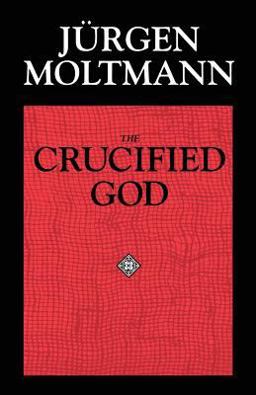 Crucified God The Cross of Christ As the Foundation and Criticism of Christian Theology  9780800628222 Front Cover