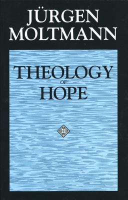 Theology of Hope On the Ground and the Implications of a Christian Eschatology  9780800628246 Front Cover