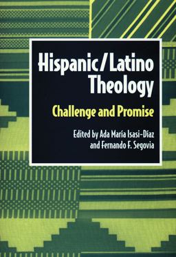 Hispanic Latino Theology Challenge and Promise  9780800629212 Front Cover