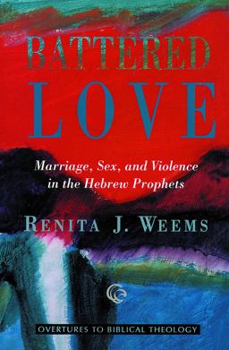 Battered Love Marriage, Sex, and Violence in the Hebrew Prophets  9780800629489 Front Cover
