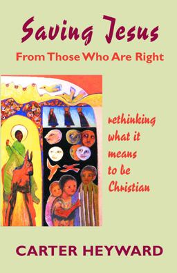 Saving Jesus from Those Who Are Right Rethinking What It Means to Be Christian  9780800629663 Front Cover