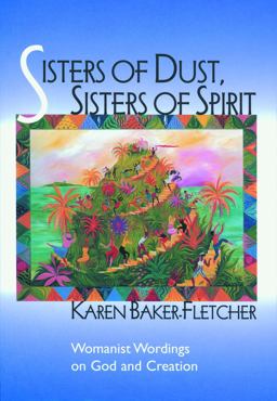 Sisters of Dust, Sisters of Spirit Womanist Wordings on God and Creation  9780800630775 Front Cover