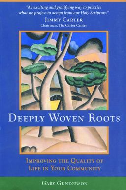 Deeply Woven Roots Improving the Quality of Life in Your Community  9780800630959 Front Cover