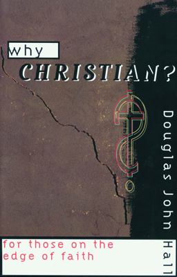 Why Christian? for Those on the Edge of Faith  9780800631307 Front Cover