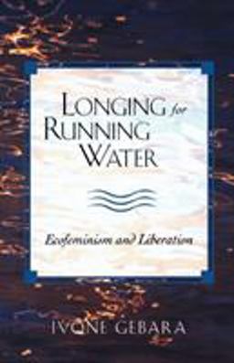 Longing for Running Water Ecofeminism and Liberation  9780800631833 Front Cover