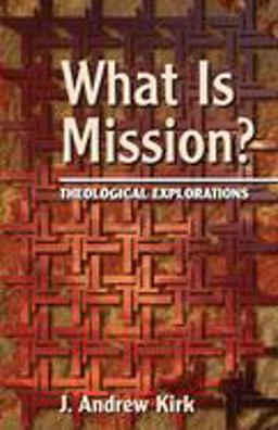 What Is Mission? Theological Explorations  9780800632335 Front Cover