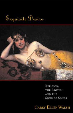 Exquisite Desire Religion, the Erotic, and the Songs of Songs  9780800632496 Front Cover