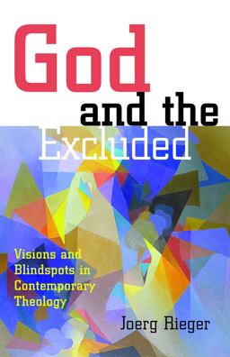 God and the Excluded Visions and Blindspots in Contemporary Theology  9780800632540 Front Cover