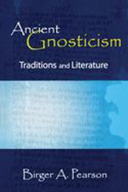 Ancient Gnosticism Traditions and Literature  9780800632588 Front Cover