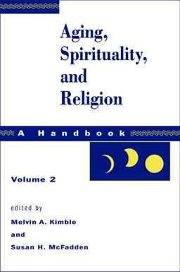 Aging, Spirituality, and Religion, a Handbook Volume 2  9780800632731 Front Cover