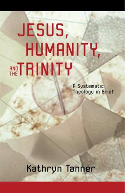 Jesus, Humanity, and the Trinity A Brief Systematic Theology  9780800632939 Front Cover
