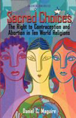 Sacred Choices The Right to Contraception and Abortion in Ten World Religions  9780800634339 Front Cover