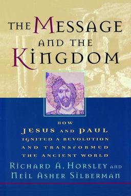 Message and the Kingdom How Jesus and Paul Ignited a Revolution and Transformed the Ancient World  9780800634674 Front Cover