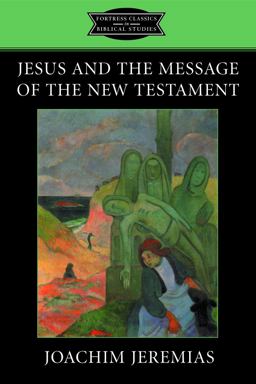 Jesus and the Message of the New Testament  9780800634698 Front Cover