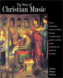 Story of Christian Music From Gregorian Chant to Black Gospel  9780800634742 Front Cover