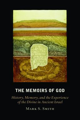 Memoirs of God History, Memory, and the Experience of the Divine in Ancient Israel  9780800634858 Front Cover