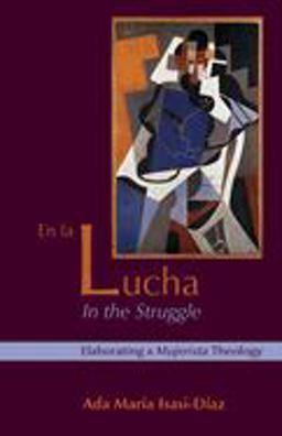 En la Lucha / in the Struggle Elaborating a Mujerista Theology, Tenth-Anniversary Edition 20th 9780800635992 Front Cover