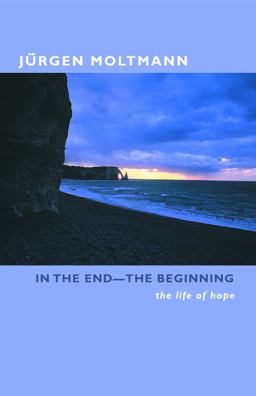 In the End -- the Beginning The Life of Hope  9780800636562 Front Cover