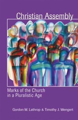 Christian Assembly Marks of the Church in a Pluralistic Age  9780800636609 Front Cover