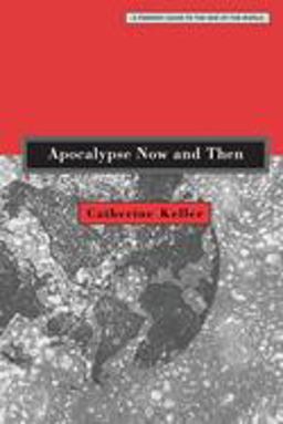 Apocalypse Now and Then A Feminist Guide to the End of the World  9780800637361 Front Cover