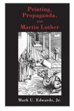 Printing, Propaganda, and Martin Luther  9780800637392 Front Cover