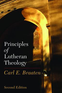 Principles of Lutheran Theology Second Edition 2nd 9780800638351 Front Cover