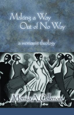 Making a Way Out of No Way A Womanist Theology  9780800662936 Front Cover