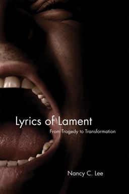 Lyrics of Lament From Tragedy to Transformation  9780800663018 Front Cover