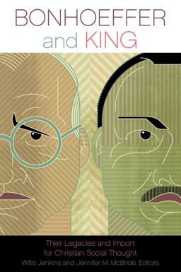 Bonhoeffer and King Their Legacies and Import for Christian Social Thought  9780800663339 Front Cover