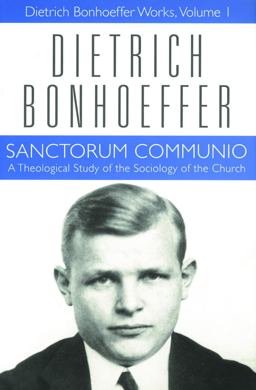 Sanctorum Communio Dietrich Bonhoeffer Works, Volume 1  9780800683016 Front Cover