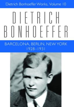 Barcelona, Berlin, New York 1928-1931: Dietrich Bonhoeffer Works, Volume 10  9780800683306 Front Cover