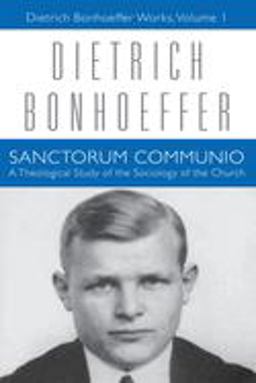 Sanctorum Communio Dietrich Bonhoeffer Works, Volume 1  9780800696528 Front Cover